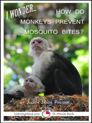 cover image of I Wonder... How Do Monkeys Prevent Mosquito Bites?